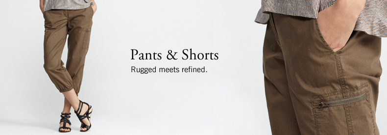 Pants & Shorts. Rugged meets refined.