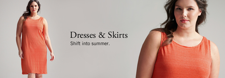 Dresses and Skirts. Shift into summer.