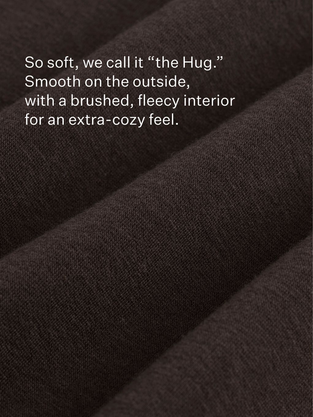 So soft we call it hug